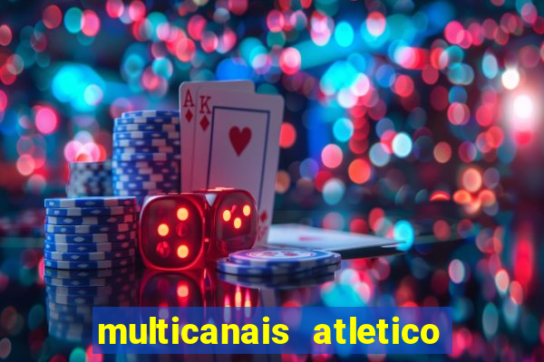 multicanais atletico de madrid